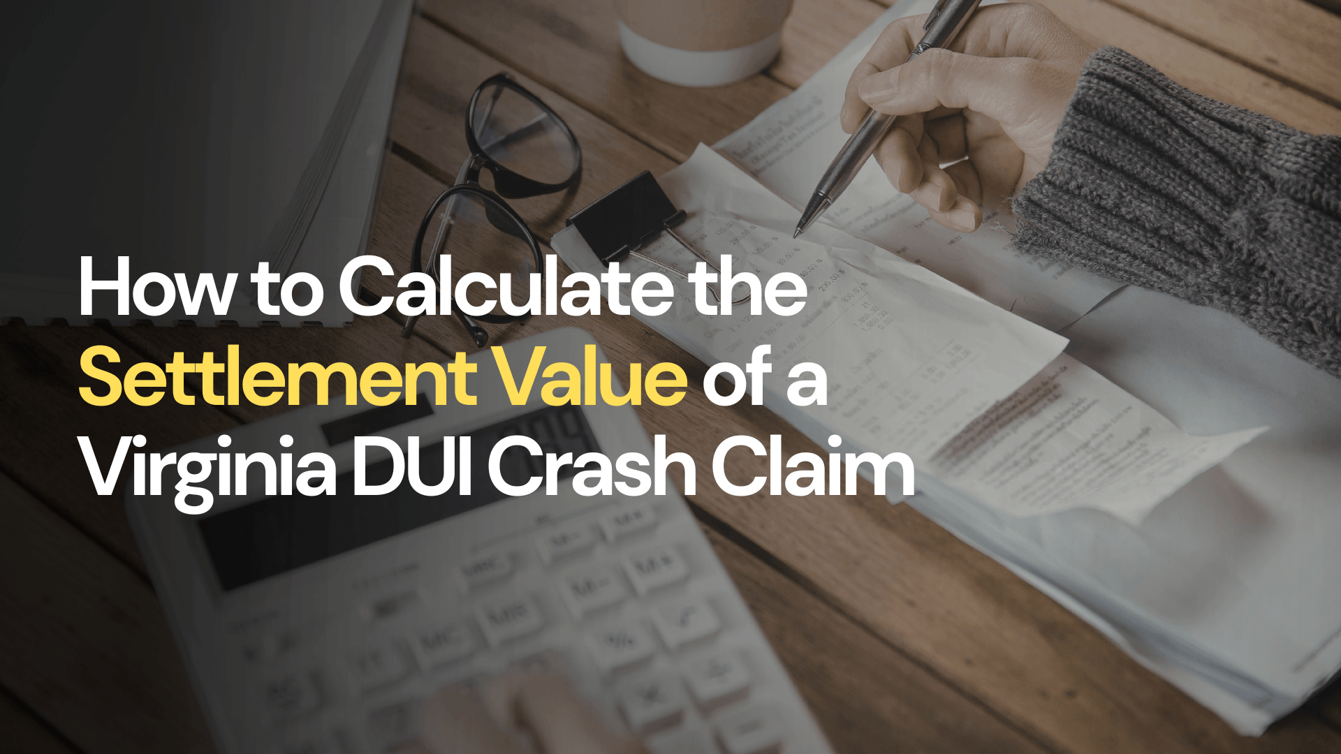 How to Calculate the Settlement Value of a Virginia DUI Crash Claim